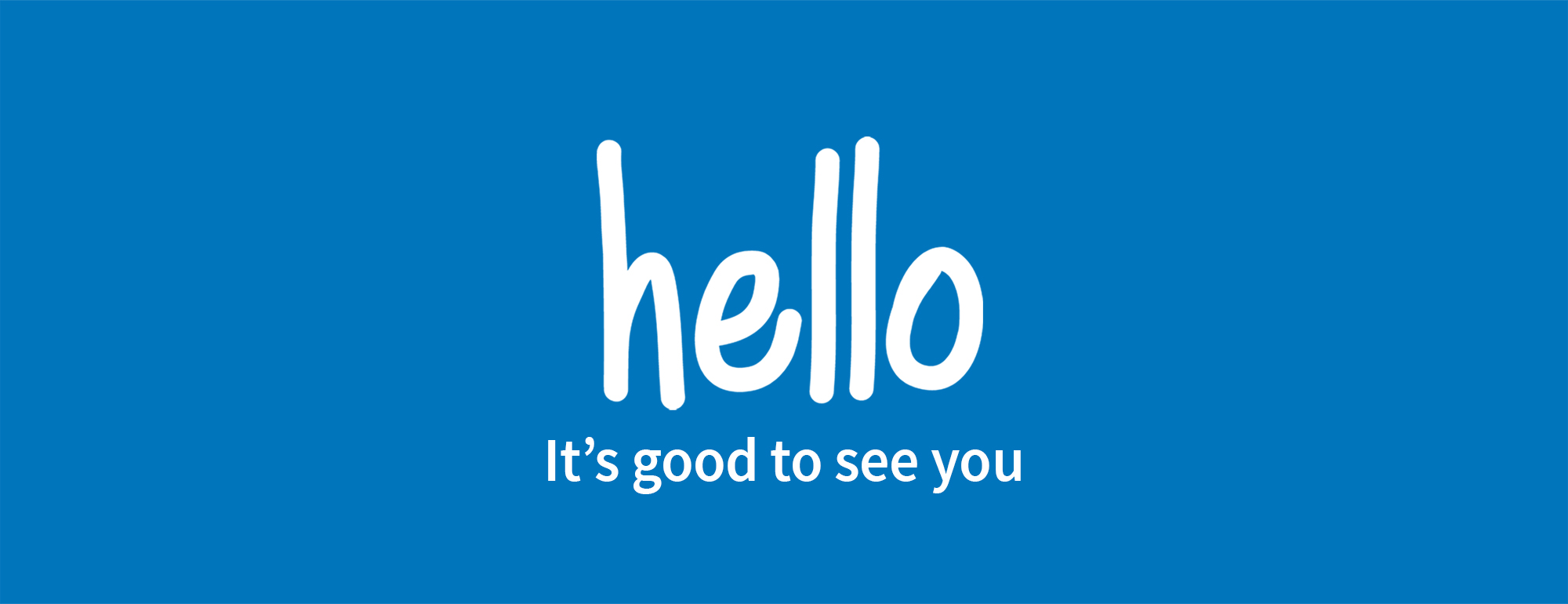 Text with hello it's good to see you